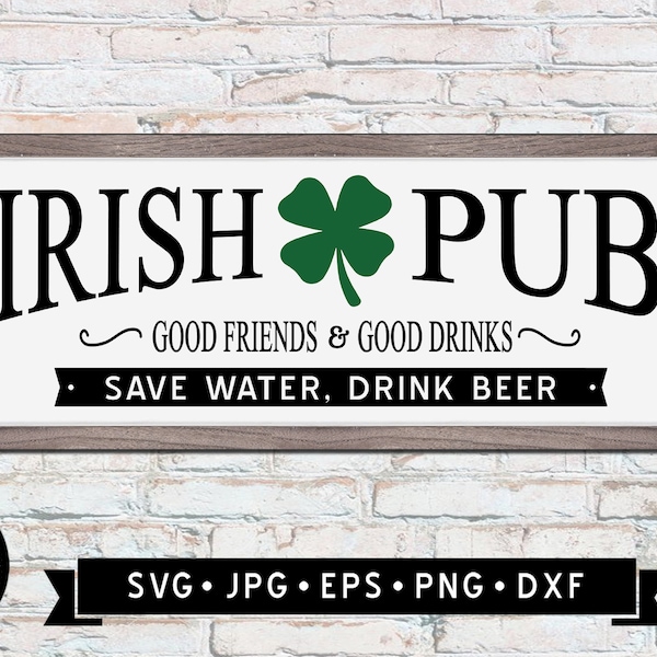 Irish Pub Sign SVG, Save Water Drink Beer SVG, Man Cave Sign, St Patrick Day SVG, Shamrock Graphic, Lucky Clover, Cricut File, Digital