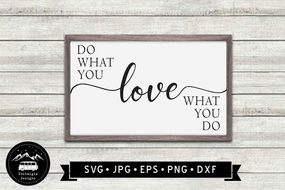 Do what you Love, Love what you do Sign SVG, Wall Art svg, Vintage Inspirational Wall sign, Rustic Home Wall Art, Cutting File, Cricut
