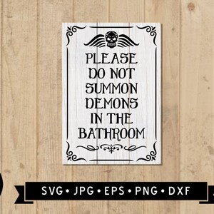 May include: A white wooden sign with black text and a skull graphic. The sign reads "Please do not summon demons in the bathroom".