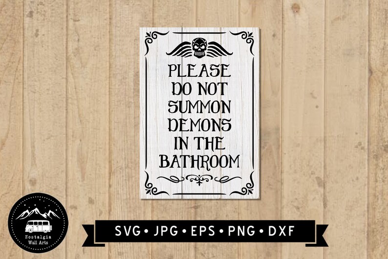 May include: A white wooden sign with black text and a skull graphic. The sign reads "Please do not summon demons in the bathroom".