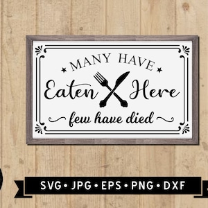Many Have Eaten Here, Few Have died Sign SVG, Funny Kitchen Sign SVG, Fork and Spoon Graphic, Cricut File, Digital Download