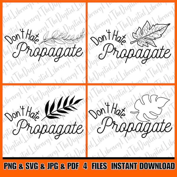 Don't Hate Propagate svg , Don't Hate Propagate PNG, SVG for shirt design, Gift for Plant Lover Svg, png, jpg, Cricut cut file.