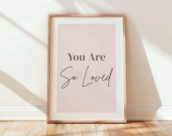 You Are So Loved Nursery Wall Art Print, Girls Affirmation Poster UNFRAMED
