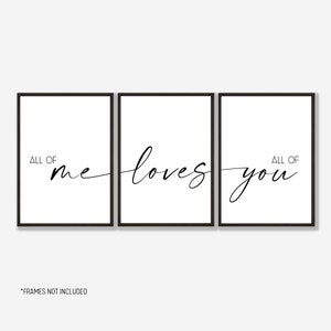 All Of Me Loves All Of You Set of 3 prints, Bedroom Prints,UNFRAMED