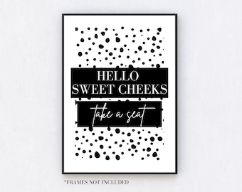 Bathroom Prints, Hello Sweet Cheeks Take A Seat Print, Toilet Sign, Wall Art,UNFRAMED