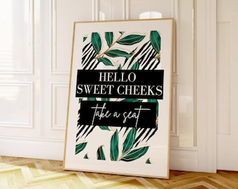 Funny Bathroom Prints, Hello Sweet Cheeks Take A Seat Print, Toilet Wall Print UNFRAMED
