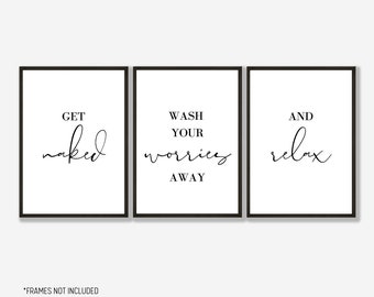 Bathroom print, Wash your worries away, get naked, and relax, set of 3 prints,UNFRAMED