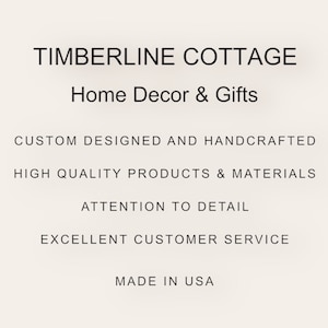 Puede incluir: Logotipo de Timberline Cottage Home Decor & Gifts con el texto "Custom Designed and Handcrafted", "High Quality Products & Materials", "Attention to Detail", "Excellent Customer Service" y "Made in USA".