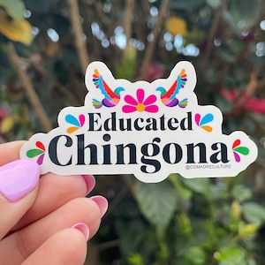 Educated Chingona Sticker, calcomania, waterproof vinyl sticker (new version)