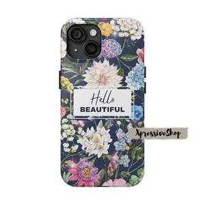 Floral Hello Beautiful Phone Case, Mixed Flowers Botanical Phone Case, Hello Beautiful Tough Phone Cover, Floral Phone Accessory