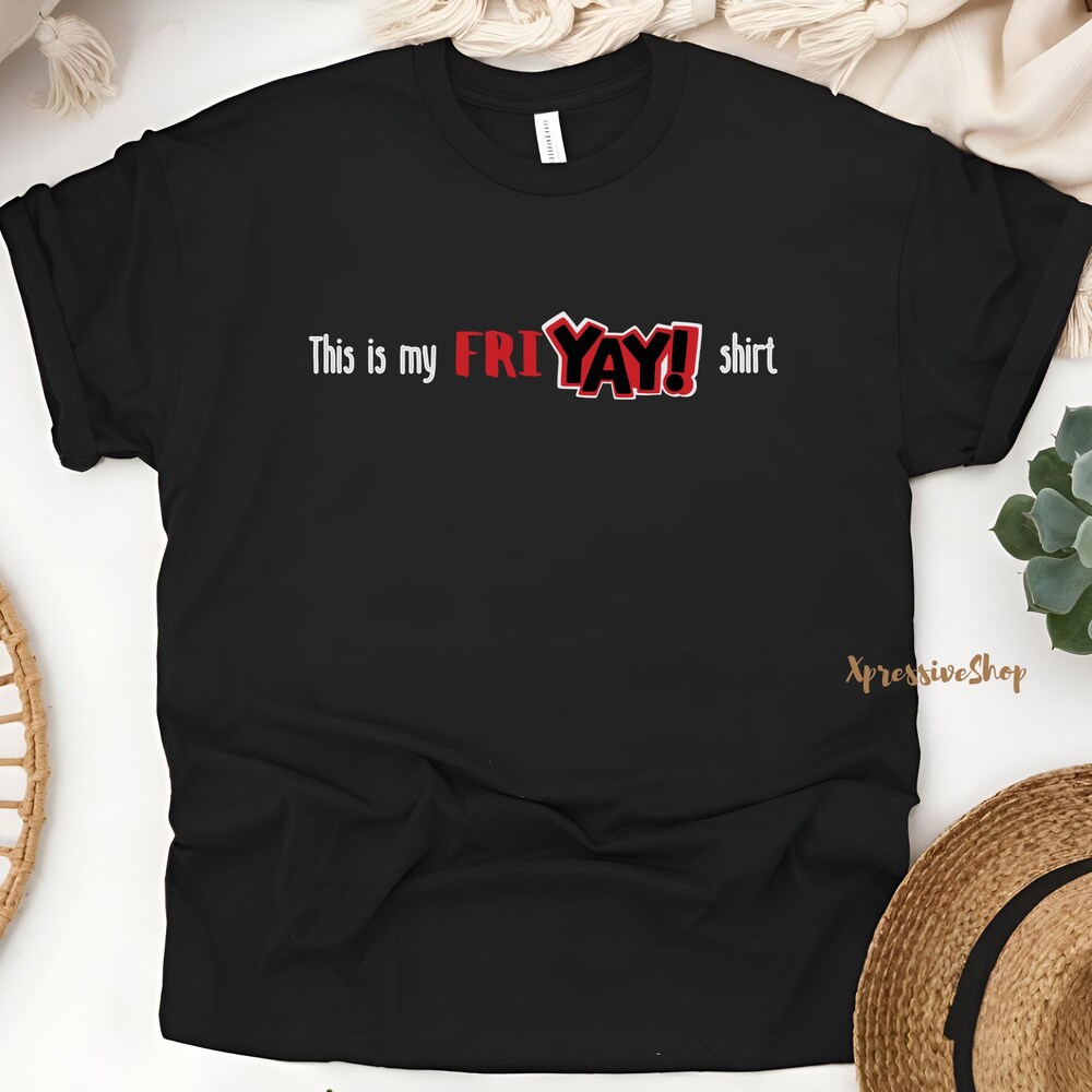 New Fashion My Friyay Shirt, Funny Friday Shirt, Friyay Shirt, Weekend Vibes Shirt, Humor Shirt, Casual Friday Shirt, Weekend Shirt, Friday Vibes Shirt