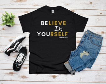 T-shirt graphique motivant pour l'amour de soi : chemise croyez en vous, soyez vous, affirmation inspirante, message positif