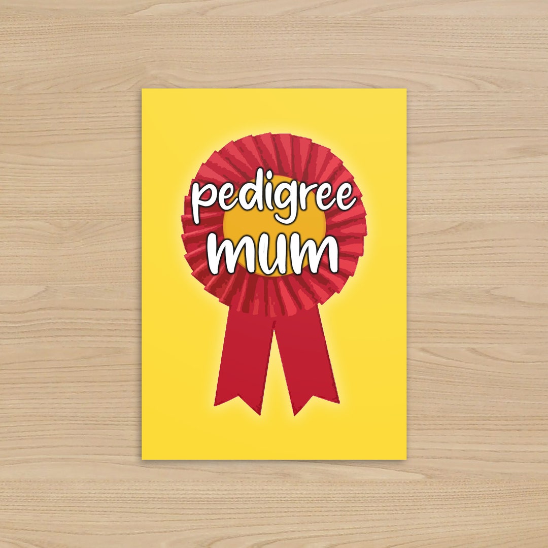 Pedigree Mum Card Mothers Day / Birthday Card Funny, Joke Card Mum Gift
