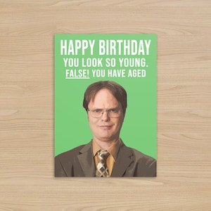 Dwight Schrute Birthday Card | False You have aged | The Office US Birthday Card | Happy Birthday | Funny Birthday Gift |