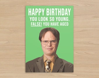 Dwight Schrute Birthday Card | False You have aged | The Office US Birthday Card | Happy Birthday | Funny Birthday Gift |