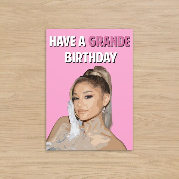 Ariana Grande Birthday Card Have a Grande Birthday | Etsy