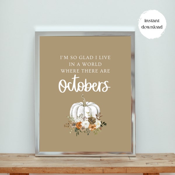 I’m so glad I live in a world where there are Octobers // Handlettered Print // Fall Print // DIGITAL DOWNLOAD 8.5x11