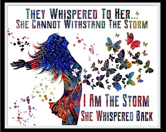 They whispered to her Wall Art She cannot withstand the storm I am the Storm Print Female Print She whispered back Poster
