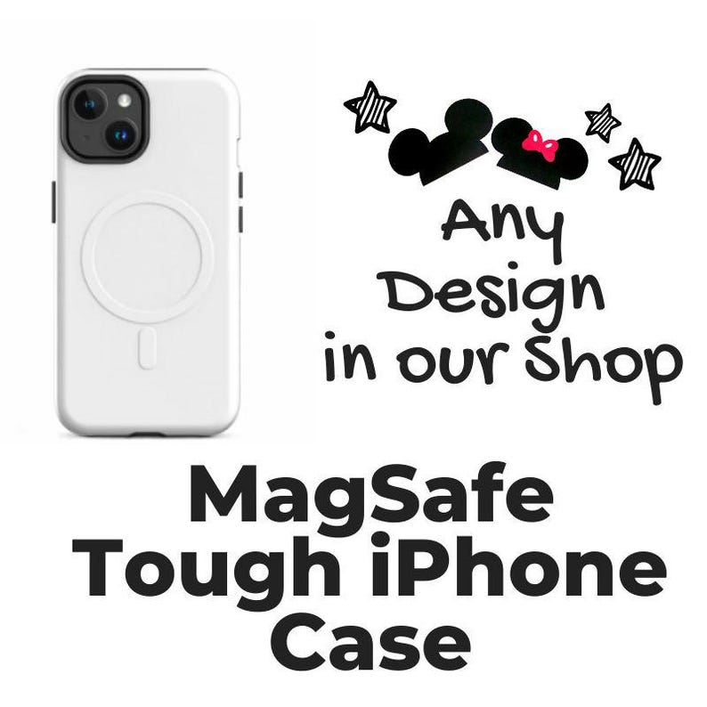 May include: White iPhone case with a clear, raised ring on the back. The case is compatible with MagSafe chargers. The text "Any Design in our Shop" and a cartoon image of Mickey Mouse and Minnie Mouse are shown above the case. The text "MagSafe Tough iPhone Case" is shown below the case.