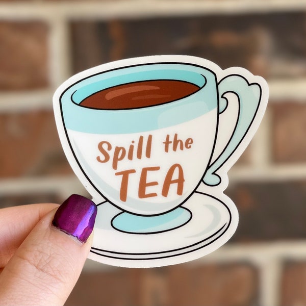 Clear Sticker, Spill the Tea, Vinyl Sticker, Funny Sticker, Tea Cup, Sticker, hand drawn painted teacup sticker art decal, gossip girl