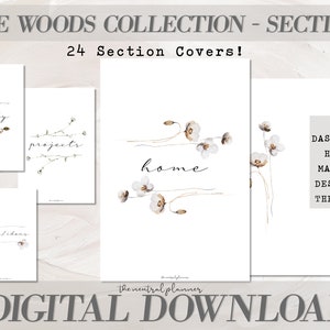 May include: A set of 24 digital printable planner section covers featuring a watercolor floral design with white flowers and brown stems. The text "The Woods Collection - Sections" and "24 Section Covers!" is at the top of the image. The text "All Dashboards Have A Matching Design On The Back!" is in the bottom right corner of the image. The text "home" is on one of the covers. The text "weekly" is on another cover. The text "projects" is on another cover. The text "goals/ideas" is on another cover. The text "the neutral planner" is at the bottom of the image. The text "DIGITAL DOWNLOAD" is at the bottom of the image.