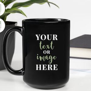 Custom Black Glossy Ceramic Mug, Personalized Mug, Customized Mug, Create Your Own Mug, Design Your Own Mug, Personalized Mug, Romantic Gift