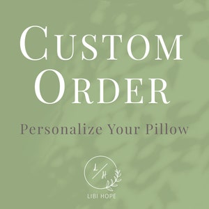 May include: A green background with white text that reads "CUSTOM ORDER" and "Personalize Your Pillow". A logo with the text "LIBI HOPE" is at the bottom of the image.