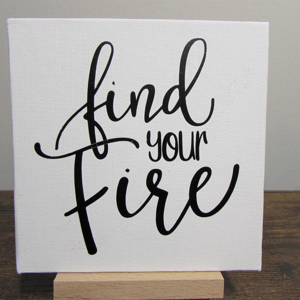 Mini Canvas with Easel Motivational Quote - Desktop Art - Tabletop Art - 4" x 4" - Canvas Panel - Find Your Fire