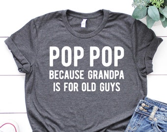 Pop Pop Shirt, Grandpa Shirt, Pop Pop Gift, Fathers Day Gift, Pop Pop Gifts, Pop Pop Tshirt, Gift for Pop Pop, Fathers Day Shirt, Dad Gift