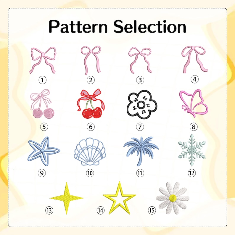 May include: A selection of embroidered patterns, including bows, cherries, a flower, a butterfly, a starfish, a seashell, a palm tree, a snowflake, and stars. The text "Pattern Selection" is at the top.