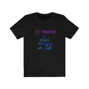 10 Tacos de Asada Con Todo/ I love Tacos/ Taco shirt