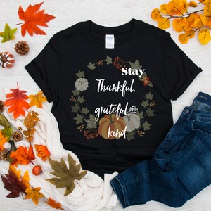 Stay Thankful, Grateful and Kind shirt, Thanks giving, Fall tshirts, its fall y&#39;all,
