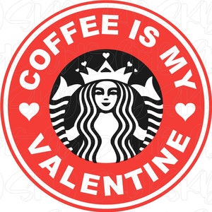 Coffee is my Valentine, SVG, Png, Pdf, Jpeg, Digitale Datei, Kaffee, Valentinstag, Valentinstag Bild, Download, Starbucks, Sbux, Cricut, Cute