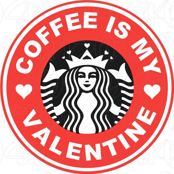 Coffee is my Valentine, Svg, Png, Pdf, Jpeg, Digital file, Coffee, Valentines day, Valentines image, Download, Starbucks, Sbux, Cricut, Cute