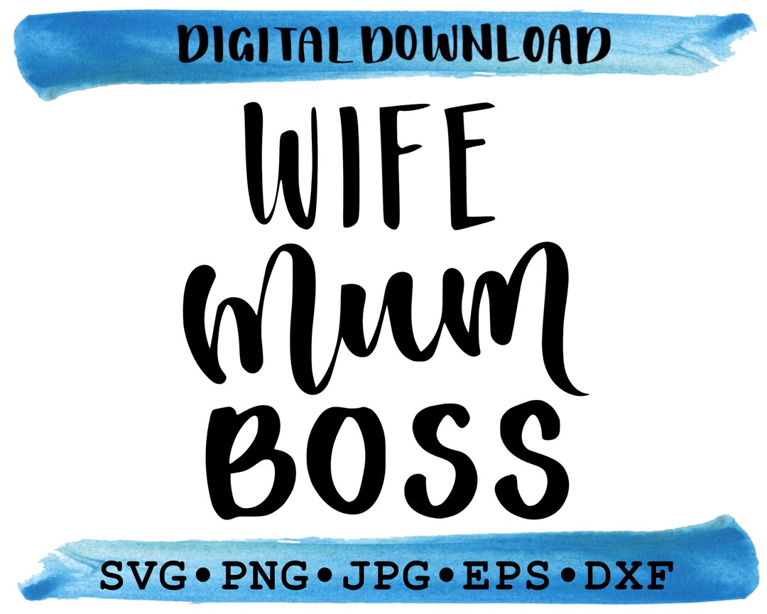 Wife Mum Boss SVG PNG DXF Pdf Eps – Empowering Quote for Cricut Crafts ...