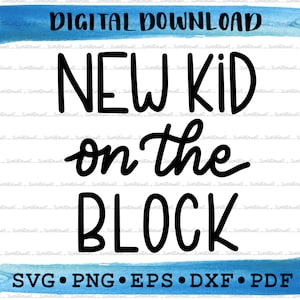 May include: Digital download graphic design file with a blue watercolor background and black text that reads "NEW KID on the BLOCK". The file formats included are SVG, PNG, EPS, DXF, and PDF.
