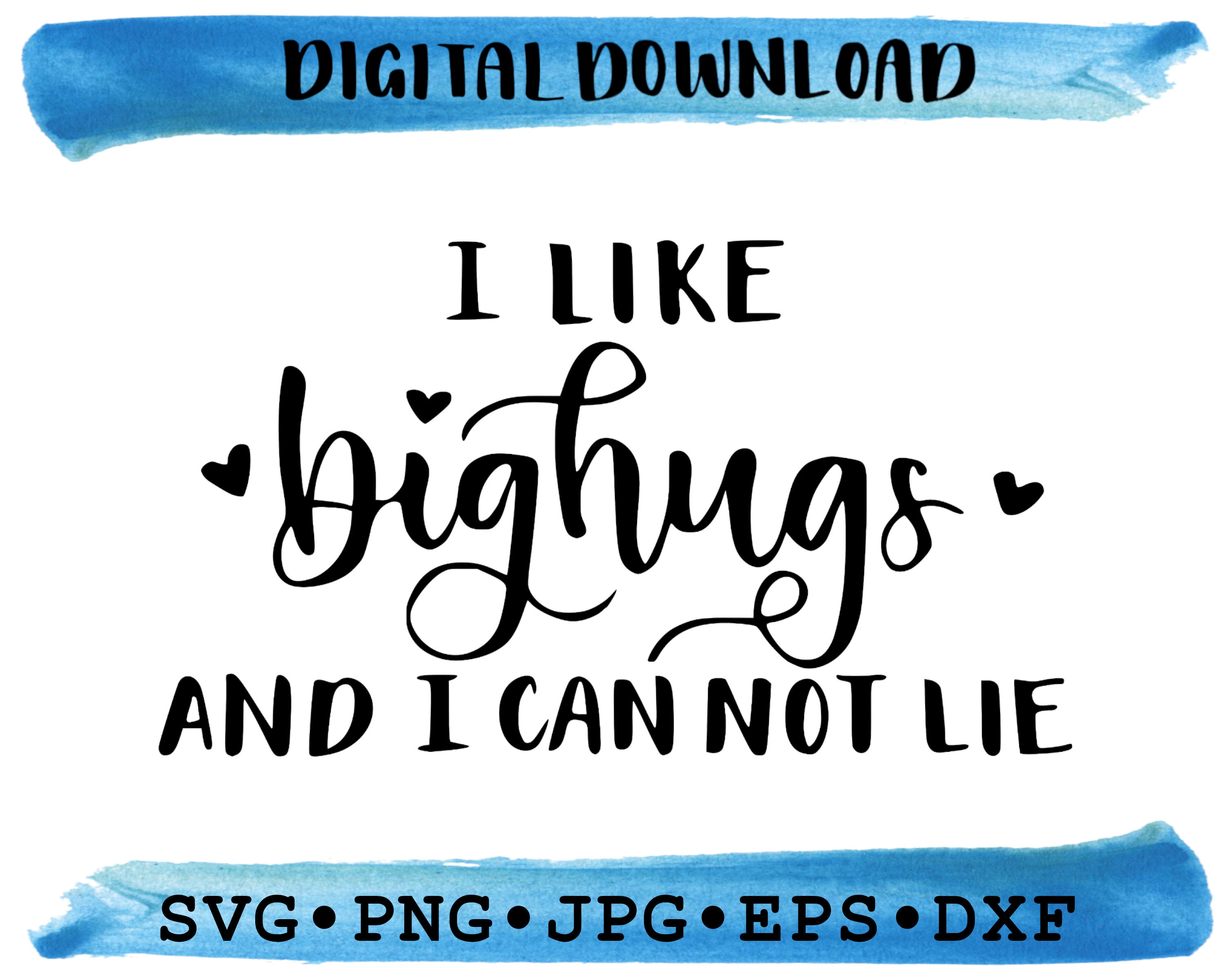 i like big hugs svg png dxf pdf eps – funny quote cut file for Cricut, cute nursery decor, family crafts, cards, mugs & printable gifts