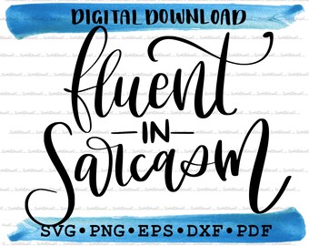 fluent in sarcasm svg png dxf pdf eps – funny saying cut file for Cricut, introvert crafts, sarcastic shirts, mugs, cards & printables