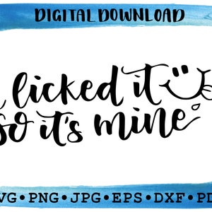 I Licked It Svg Dxf Png Eps Pdf Jpg– Funny Quote Cut File Cricut, Cute Saying Clipart, Mug Sublimation Design, Printable Humor Gift Decor