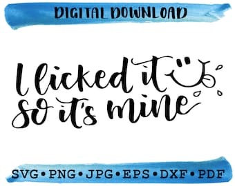I Licked It Svg Dxf Png Eps Pdf Jpg– Funny Quote Cut File Cricut, Cute Saying Clipart, Mug Sublimation Design, Printable Humor Gift Decor