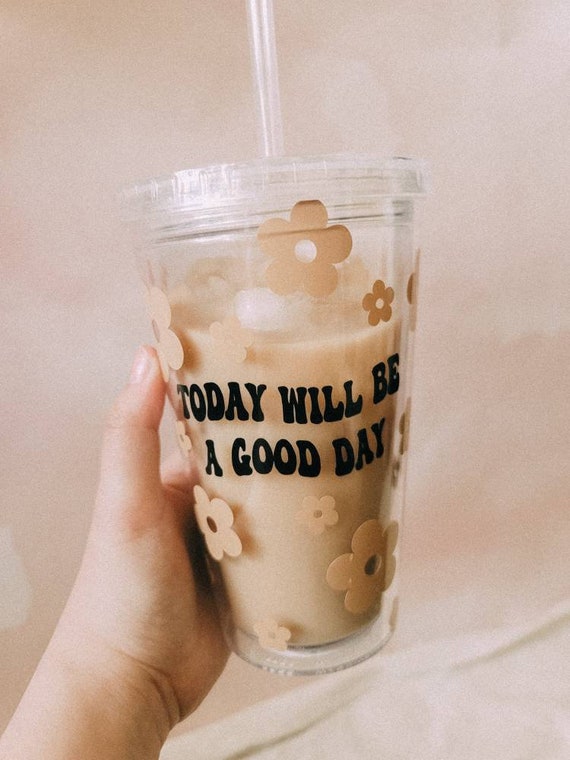 Today Will Be A Good Day Coffee Tumbler Aesthetic Coffee 