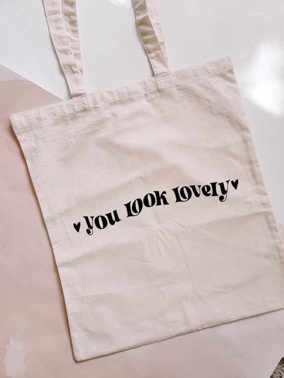 You Look Lovely Tote Bag Screenprinted Tote Aesthetic Tote | Etsy