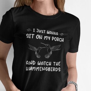 I Just Wanna Sit On My Porch And Watch The Hummingbirds T-Shirt, Hummingbird Shirt, Hummingbird Gift, Hummingbird Lover Shirt