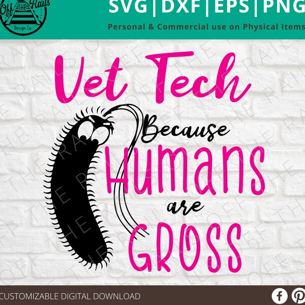 Vet Tech Because Humans are Gross SVG - snarky svg - sarcastique svg - dxf, eps, png, svg - sillhouette - cricut