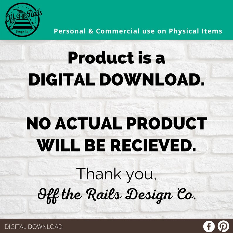 Peut inclure: Fond de mur en brique blanche avec du texte noir qui dit "Product is a DIGITAL DOWNLOAD. NO ACTUAL PRODUCT WILL BE RECIEVED. Thank you, Off the Rails Design Co. DIGITAL DOWNLOAD".