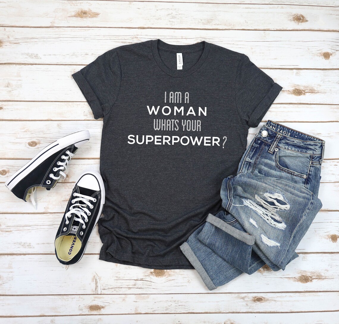 I am a Woman Whats Your Superpower feminist t-shirt Unisex | Etsy