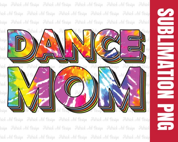 PNG Sublimation Download Dance Mom Tie Dye PNG Digital Download