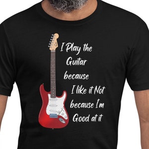 I play the Guitar Quote Unisex Tee , Rock n Roll, Music