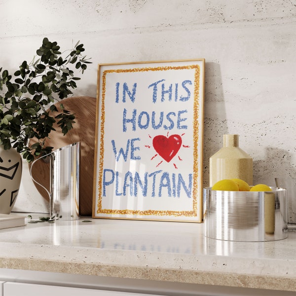 In This House We Love Plantain Typography Art Print, Kitchen Decor