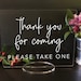 Thank You For Coming, Please Take One - Wedding Favors Acrylic Sign 
